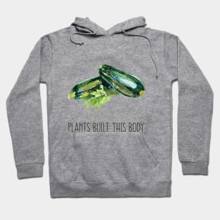 Plants Built This Body Hoodie